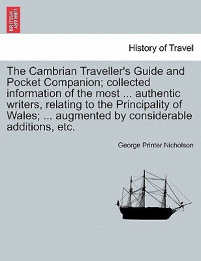 Cover for George Printer Nicholson · The Cambrian Traveller's Guide and Pocket Companion; Collected Information of the Most ... Authentic Writers, Relating to the Principality of Wales; ... Augmented by Considerable Additions, Etc. (Paperback Book) (2011)