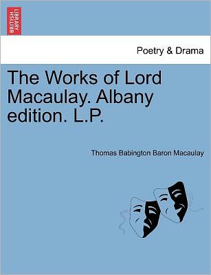 Cover for Thomas Babington Macaulay · The Works of Lord Macaulay. Albany Edition. L.P. (Paperback Book) (2011)