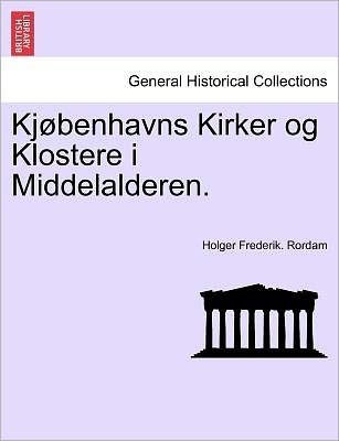 Cover for Holger Frederik Rordam · Kjobenhavns Kirker Og Klostere I Middelalderen. (Paperback Bog) (2011)