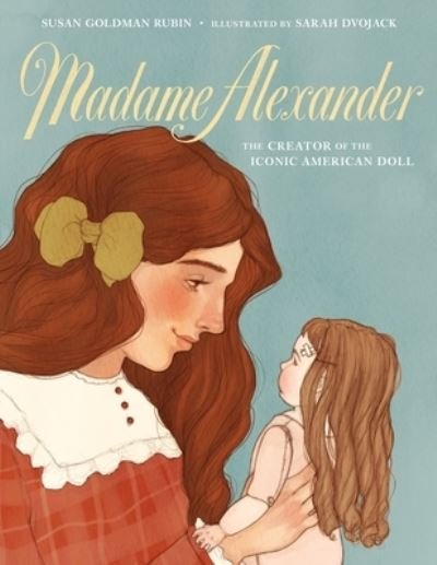 Cover for Susan Goldman Rubin · Madame Alexander: The Creator of the Iconic American Doll (Inbunden Bok) (2022)