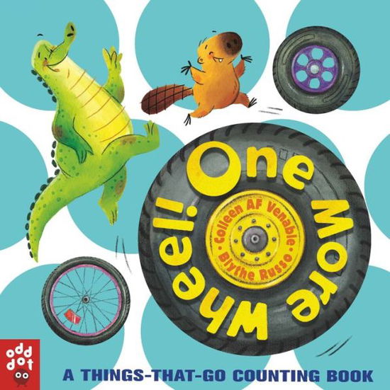 Cover for Colleen AF Venable · One More Wheel!: A Things-That-Go Counting Book (Board book) (2019)