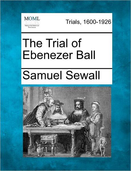 Cover for Samuel Sewall · The Trial of Ebenezer Ball (Paperback Book) (2012)