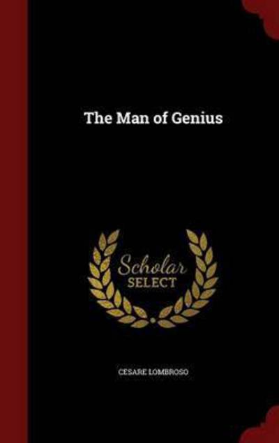 Cover for Cesare Lombroso · The Man of Genius (Hardcover Book) (2015)