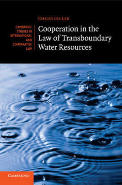 Cover for Leb, Christina (Universite de Geneve) · Cooperation in the Law of Transboundary Water Resources - Cambridge Studies in International and Comparative Law (Paperback Bog) (2015)