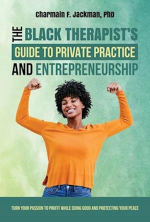 Cover for Jackman, Charmain, PhD · The Black Therapist's Guide to Private Practice and Entrepreneurship (Paperback Book) (2025)
