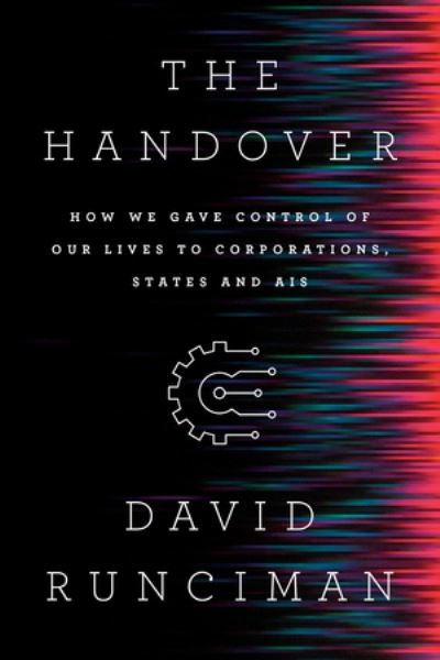 Cover for The Handover - How We Gave Control of Our Lives to Corporations, States and AIs (N/A) (2025)