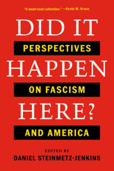 Cover for Daniel Steinmetz-Jenkins · Did It Happen Here?: Perspectives on Fascism and America (Paperback Book) (2025)