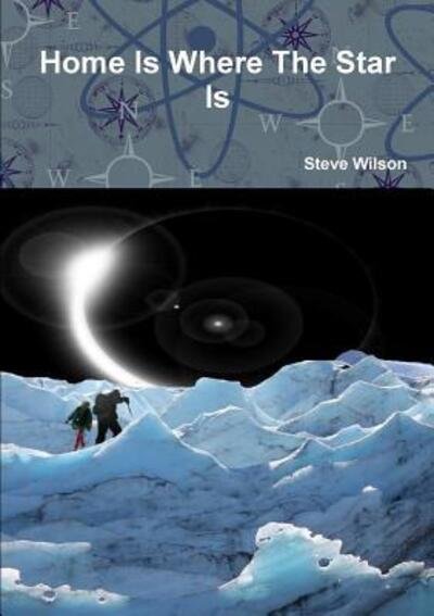 Cover for Steve Wilson · Home Is Where The Star Is (Paperback Book) (2016)