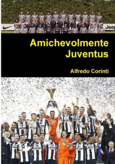 Cover for Alfredo Corinti · Amichevolmente Juventus (Paperback Book) (2016)