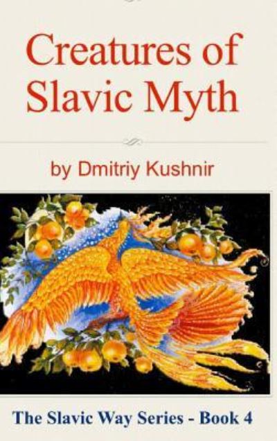 Cover for Dmitriy Kushnir · Creatures of Slavic Myth (Hardcover Book) (2016)