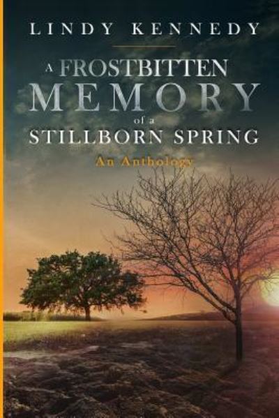 Cover for Lindy Kennedy · A Frostbitten Memory of a Stillborn Spring (Paperback Book) (2018)