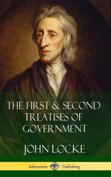 Cover for John Locke · The First &amp; Second Treatises of Government (Hardcover) (Innbunden bok) (2018)