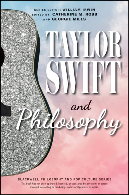 Taylor Swift and Philosophy: Essays from the Tortured Philosophers Department - The Blackwell Philosophy and Pop Culture Series (Paperback Book) (2024)