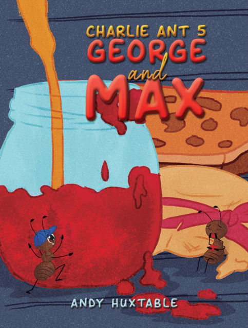 Cover for Andy Huxtable · Charlie Ant 5: George and Max (Paperback Book) (2024)