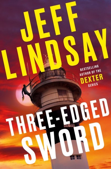 Cover for Jeff Lindsay · Three-Edged Sword: Riley Wolfe Thriller (Hardcover Book) (2022)