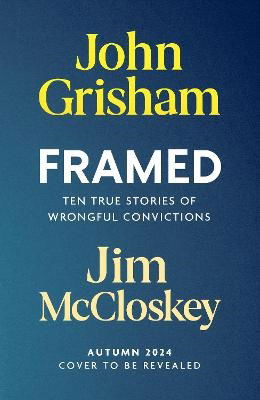 Cover for John Grisham · FRAMED: Astonishing True Stories of Wrongful Convictions (Gebundenes Buch) (2024)