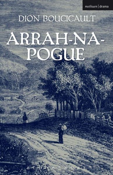 Arrah Na Pogue - Modern Plays - Dion Boucicault - Books - Bloomsbury Publishing PLC - 9781408146590 - December 1, 2010