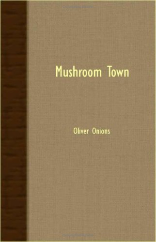 Mushroom Town - Oliver Onions - Books - Burrard Press - 9781408609590 - October 26, 2007