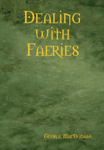 Cover for George MacDonald · Dealing with Faeries (Hardcover bog) (2009)