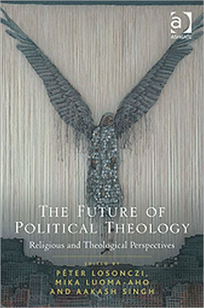 Cover for Aakash Singh · The Future of Political Theology: Religious and Theological Perspectives (Gebundenes Buch) [New edition] (2012)