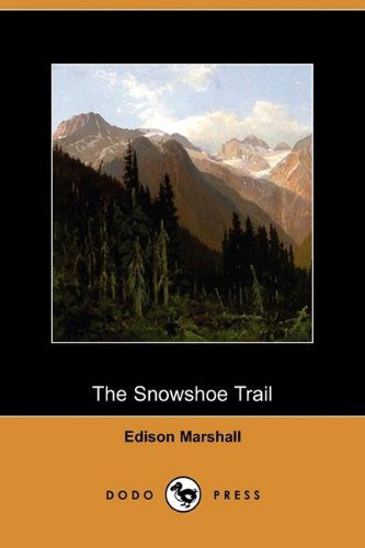 Cover for Edison Marshall · The Snowshoe Trail (Dodo Press) (Paperback Book) (2009)