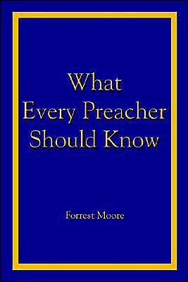 Cover for Forrest Moore · What Every Preacher Should Know (Paperback Book) (2003)