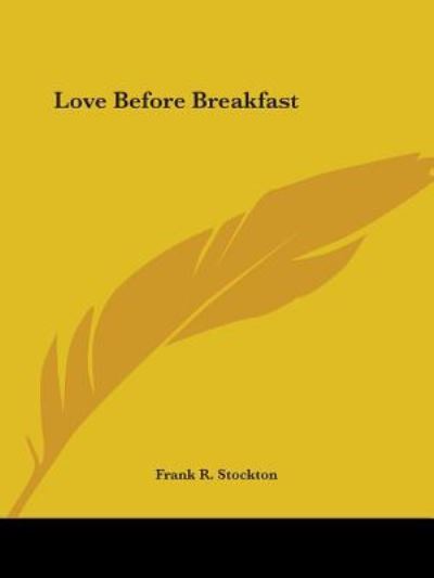 Cover for Frank R. Stockton · Love Before Breakfast (Paperback Book) (2005)