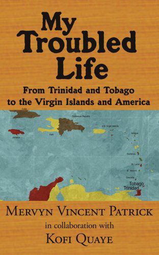 Cover for Kofi Quaye · My Troubled Life: from Trinidad and Tobago to the Virgin Islands and America (Paperback Book) (2006)