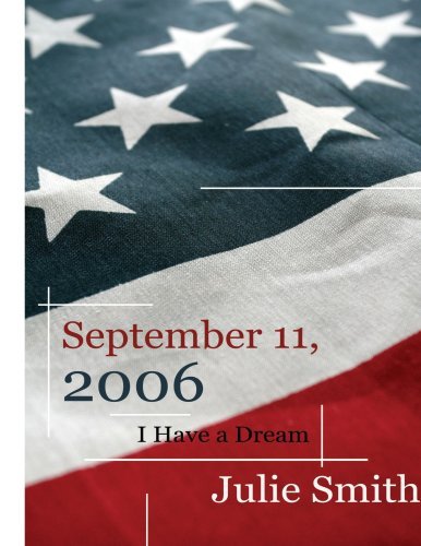 September 11th, 2006: I Have a Dream - Julie Smith - Bøger - AuthorHouse - 9781425947590 - 31. juli 2006