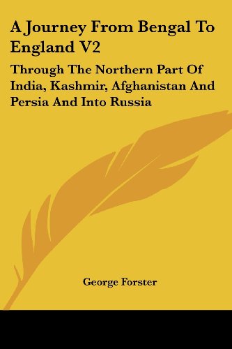 Cover for George Forster · A Journey from Bengal to England V2: Through the Northern Part of India, Kashmir, Afghanistan and Persia and into Russia (Paperback Book) (2007)