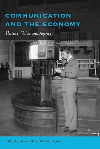 Cover for Communication and the Economy: History, Value and Agency - Frontiers in Political Communication (Hardcover Book) [New edition] (2013)