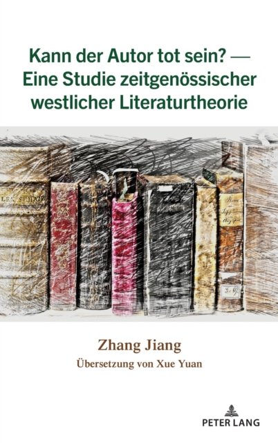 Cover for Zhang Jiang · Kann der Autor tot sein? - Eine Studie zeitgenoessischer westlicher Literaturtheorie (Gebundenes Buch) (2022)