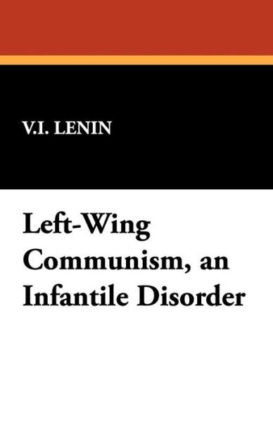 Cover for Vladimir Ilich Lenin · Left-wing Communism, an Infantile Disorder (Taschenbuch) (2008)