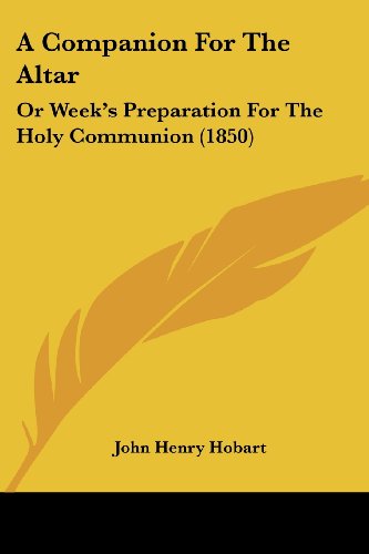 Cover for John Henry Hobart · A Companion for the Altar: or Week's Preparation for the Holy Communion (1850) (Paperback Book) (2008)