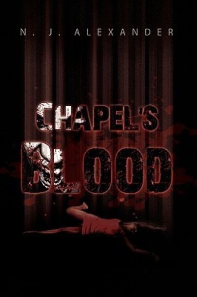 Cover for N J Alexander · Chapel's Blood (Innbunden bok) (2009)