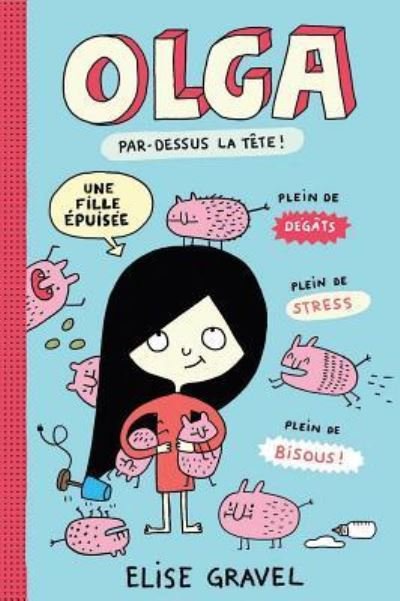 Cover for Elise Gravel · Olga: N Degrees 3 - Par-Dessus La Tete! (Paperback Book) (2019)
