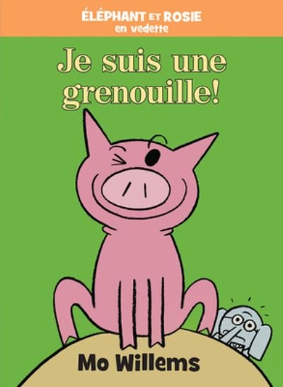 Cover for Mo Willems · Elephant Et Rosie: Je Suis une Grenouille! (Hardcover Book) (2021)