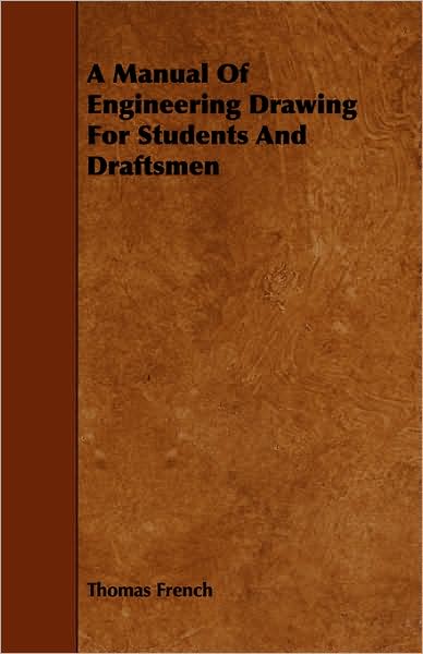 Cover for Thomas French · A Manual of Engineering Drawing for Students and Draftsmen (Pocketbok) (2008)