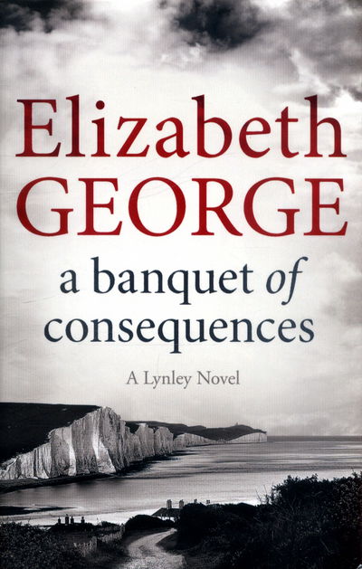 A Banquet of Consequences: An Inspector Lynley Novel: 19 - Inspector Lynley - Elizabeth George - Books - Hodder & Stoughton - 9781444786590 - February 23, 2017