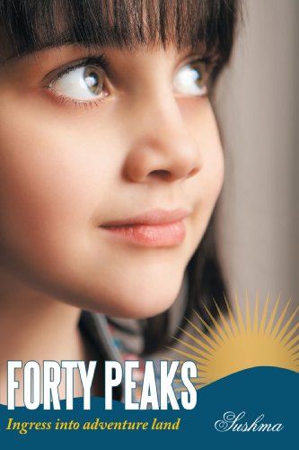 Cover for Sushma Sushma · Forty Peaks: Ingress into Adventure Land (Paperback Book) (2009)