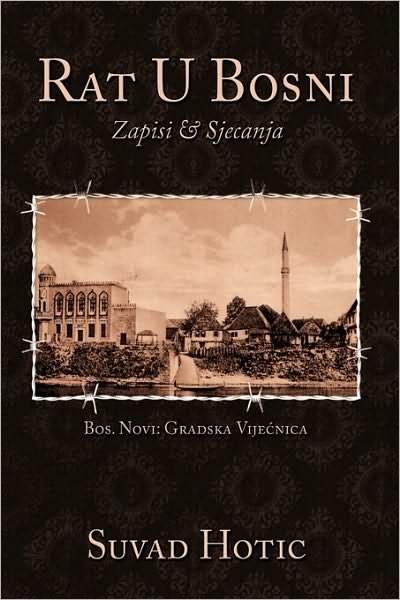 Rat U Bosni: Zapisi & Sjecanja - Suvad Hotic - Bücher - Authorhouse - 9781449059590 - 13. Januar 2010