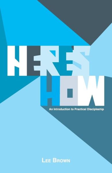 Cover for Lee Brown · Here's How: an Introduction to Practical Discipleship (Taschenbuch) (2013)