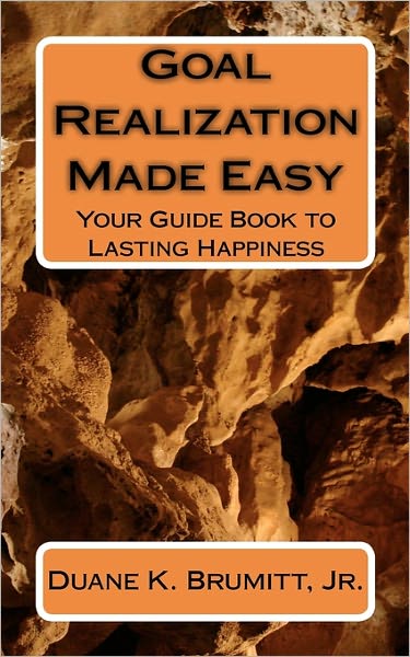 Cover for Duane K Brumitt Jr · Goal Realization Made Easy: Your Guide Book to Lasting Happiness (Paperback Book) (2010)