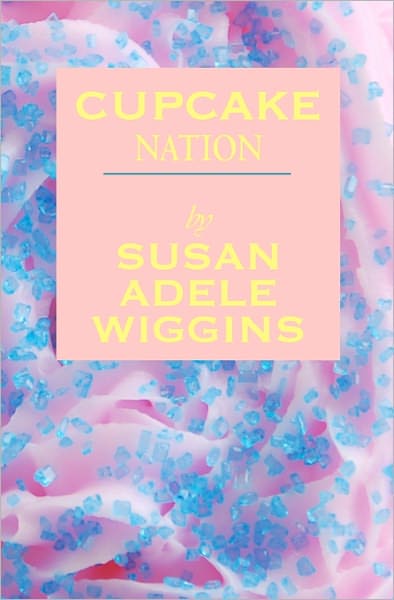 Cover for Susan Adele Wiggins · Cupcake Nation (Paperback Book) (2010)