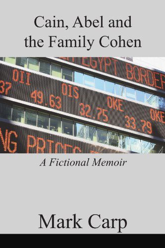 Cain, Abel and the Family Cohen - Mark Carp - Books - Xlibris, Corp. - 9781462829590 - August 16, 2011