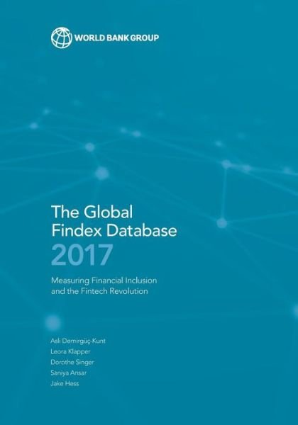 Cover for World Bank · Global Findex Database 2017: Measuring Financial Inclusion and the FinTech Revolution (Paperback Book) (2018)