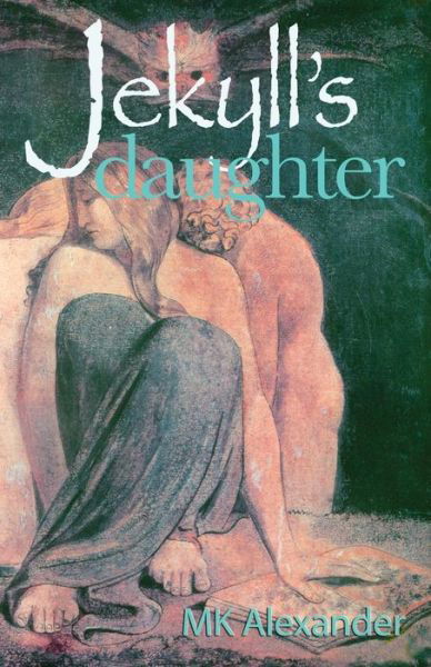 Jekyll's Daughter - Mk Alexander - Kirjat - CreateSpace Independent Publishing Platf - 9781466409590 - keskiviikko 5. lokakuuta 2011