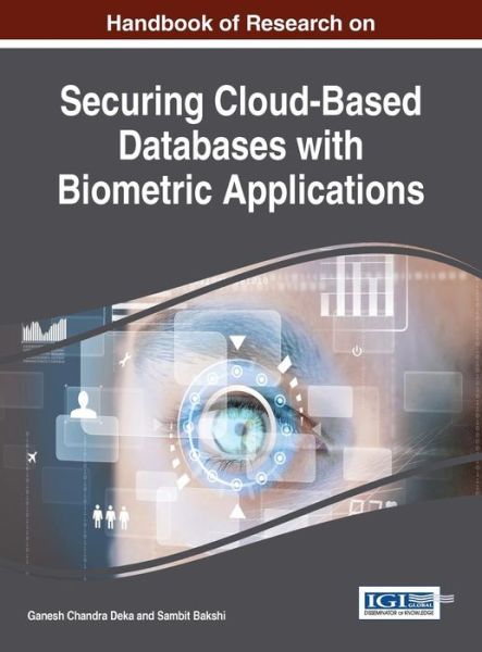 Cover for Ganesh Chandra Deka · Handbook of Research on Securing Cloud-based Databases with Biometric Applications (Gebundenes Buch) (2014)