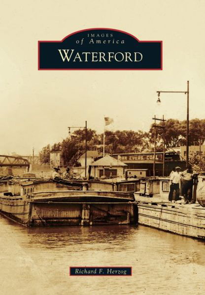 Waterford - Richard F. Herzog - Kirjat - Arcadia Publishing - 9781467134590 - maanantai 30. marraskuuta 2015