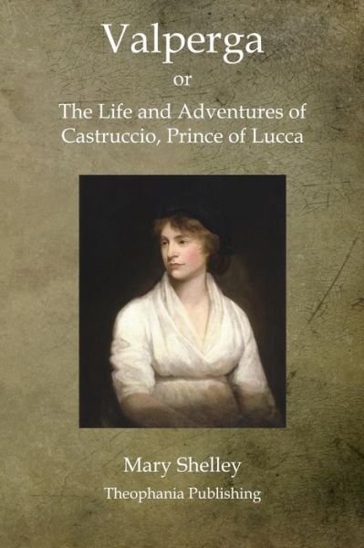 Cover for Mary Shelley · Valperga: the Life and Adventures of Castruccio, Prince of Lucca (Paperback Bog) (2011)